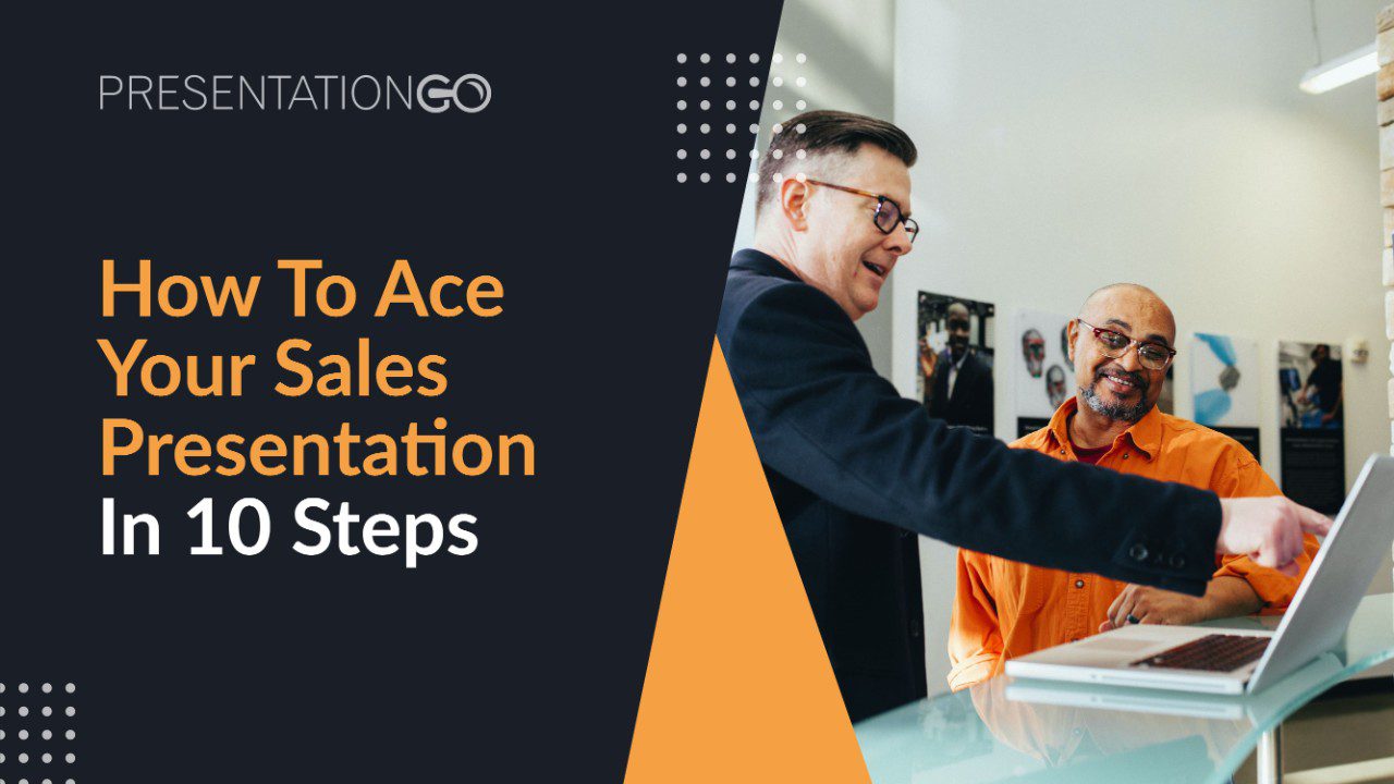 How to ace your sales presentation in 10 steps - Tips by PresentationGO
